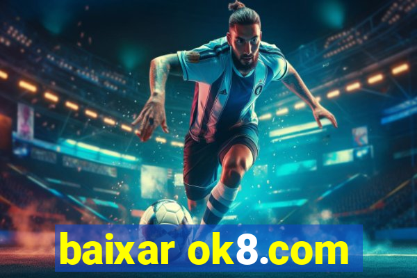 baixar ok8.com